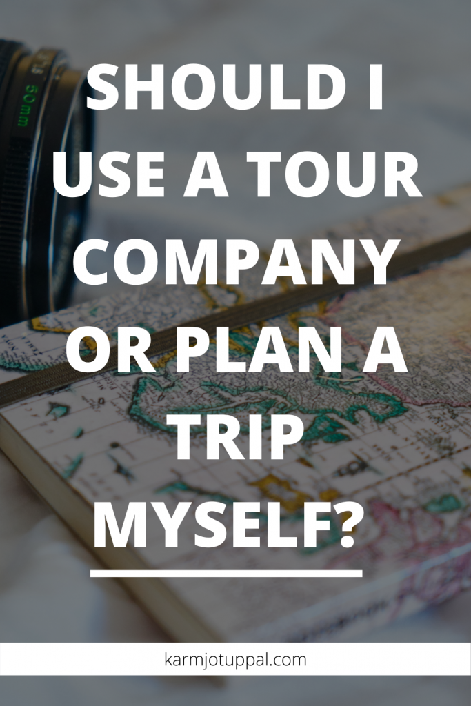 Tour Company vs Planning a trip yourself